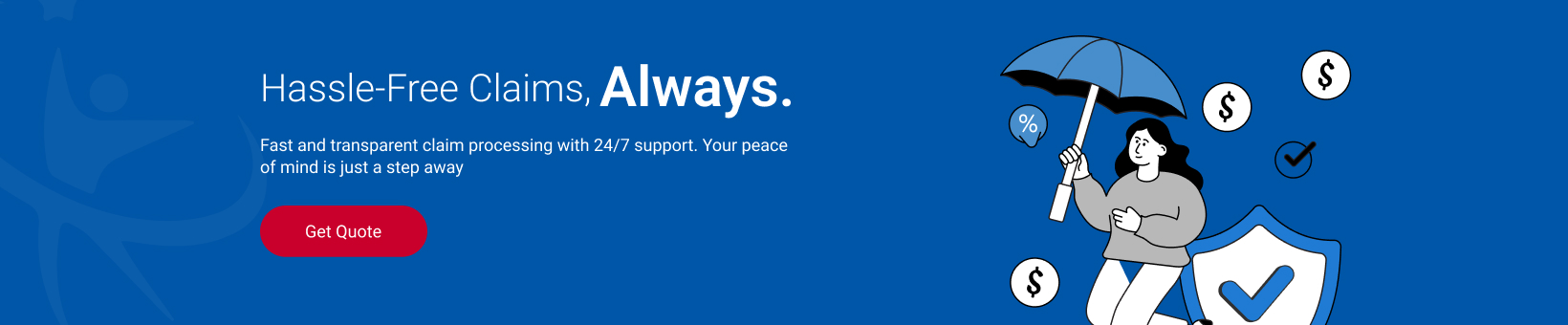 Hassle-Free Claims, Always